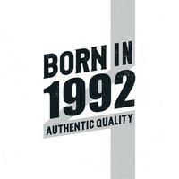 Born in 1992 Authentic Quality. Birthday celebration for those born in the year 1992 vector