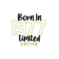 Born in 1977 Limited Edition. Birthday celebration for those born in the year 1977 vector