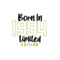 Born in 1994 Limited Edition. Birthday celebration for those born in the year 1994 vector