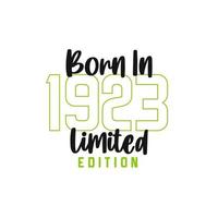 Born in 1923 Limited Edition. Birthday celebration for those born in the year 1923 vector