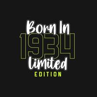 Born in 1934,  Limited Edition. Limited Edition Tshirt for 1934 vector