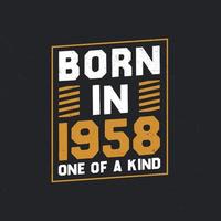 Born in 1958,  One of a kind. Proud 1958 birthday gift vector