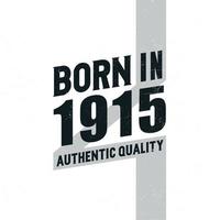 Born in 1915 Authentic Quality. Birthday celebration for those born in the year 1915 vector