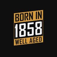 nacido en 1858, bien envejecido. orgulloso diseño de camiseta de regalo de cumpleaños de 1858 vector