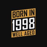Born in 1998,  Well Aged. Proud 1998 birthday gift tshirt design vector