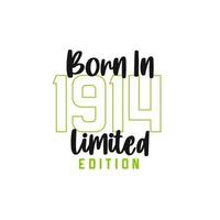 Born in 1914 Limited Edition. Birthday celebration for those born in the year 1914 vector