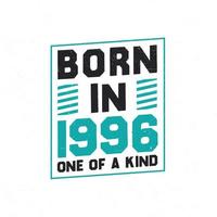 Born in 1996 One of a kind. Birthday quotes design for 1996 vector