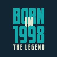 Born in 1998,  The legend. 1998 Legend Birthday Celebration gift Tshirt vector