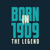 Born in 1909,  The legend. 1909 Legend Birthday Celebration gift Tshirt vector