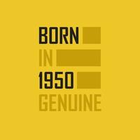 nacido en 1950 genuino. camiseta de cumpleaños para los nacidos en el año 1950 vector