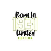 Born in 1931 Limited Edition. Birthday celebration for those born in the year 1931 vector