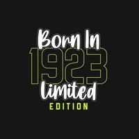 Born in 1923,  Limited Edition. Limited Edition Tshirt for 1923 vector