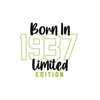 Born in 1937 Limited Edition. Birthday celebration for those born in the year 1937 vector