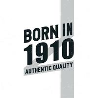 Born in 1910 Authentic Quality. Birthday celebration for those born in the year 1910 vector