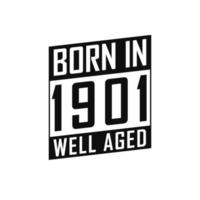 Born in 1901 Well Aged. Happy Birthday tshirt for 1901 vector