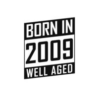 Born in 2009 Well Aged. Happy Birthday tshirt for 2009 vector