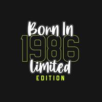 Born in 1986,  Limited Edition. Limited Edition Tshirt for 1986 vector