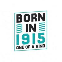 Born in 1915 One of a kind. Birthday quotes design for 1915 vector