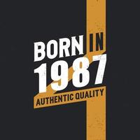 Born in 1987 Authentic Quality 1987 birthday people vector