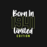 Born in 1941,  Limited Edition. Limited Edition Tshirt for 1941 vector