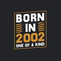 Born in 2002,  One of a kind. Proud 2002 birthday gift vector