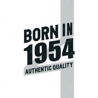 Born in 1954 Authentic Quality. Birthday celebration for those born in the year 1954 vector