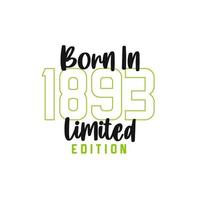 Born in 1893 Limited Edition. Birthday celebration for those born in the year 1893 vector