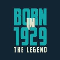 Born in 1929,  The legend. 1929 Legend Birthday Celebration gift Tshirt vector