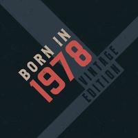 Born in 1978 Vintage Edition. Vintage birthday T-shirt for those born in the year 1978 vector