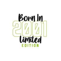Born in 2001 Limited Edition. Birthday celebration for those born in the year 2001 vector