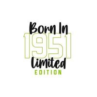 Born in 1951 Limited Edition. Birthday celebration for those born in the year 1951 vector