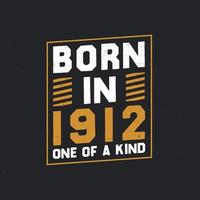 Born in 1912,  One of a kind. Proud 1912 birthday gift vector