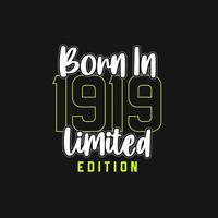 Born in 1919,  Limited Edition. Limited Edition Tshirt for 1919 vector