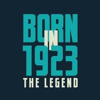 Born in 1923,  The legend. 1923 Legend Birthday Celebration gift Tshirt vector