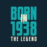 Born in 1938,  The legend. 1938 Legend Birthday Celebration gift Tshirt vector