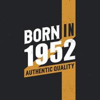 Born in 1952 Authentic Quality 1952 birthday people vector