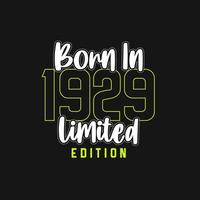 Born in 1929,  Limited Edition. Limited Edition Tshirt for 1929 vector