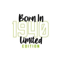 Born in 1940 Limited Edition. Birthday celebration for those born in the year 1940 vector