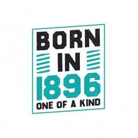 Born in 1896 One of a kind. Birthday quotes design for 1896 vector