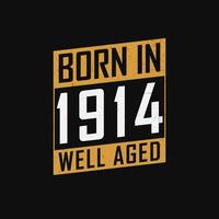 Born in 1914,  Well Aged. Proud 1914 birthday gift tshirt design vector