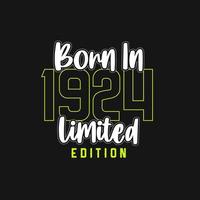 Born in 1924,  Limited Edition. Limited Edition Tshirt for 1924 vector