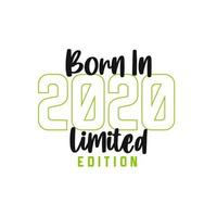 Born in 2020 Limited Edition. Birthday celebration for those born in the year 2020 vector