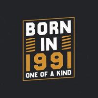 Born in 1991,  One of a kind. Proud 1991 birthday gift vector