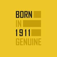 Born in 1911 Genuine. Birthday tshirt for for those born in the year 1911 vector