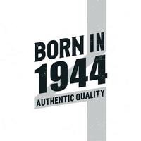 Born in 1944 Authentic Quality. Birthday celebration for those born in the year 1944 vector