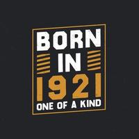 Born in 1921,  One of a kind. Proud 1921 birthday gift vector