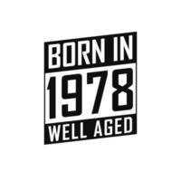 Born in 1978 Well Aged. Happy Birthday tshirt for 1978 vector