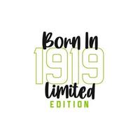 Born in 1919 Limited Edition. Birthday celebration for those born in the year 1919 vector