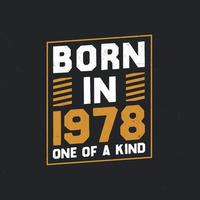 Born in 1978,  One of a kind. Proud 1978 birthday gift vector