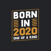 Born in 2020,  One of a kind. Proud 2020 birthday gift vector